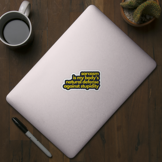 Sarcasm Defense Against Stupidity by Litehouse Tees